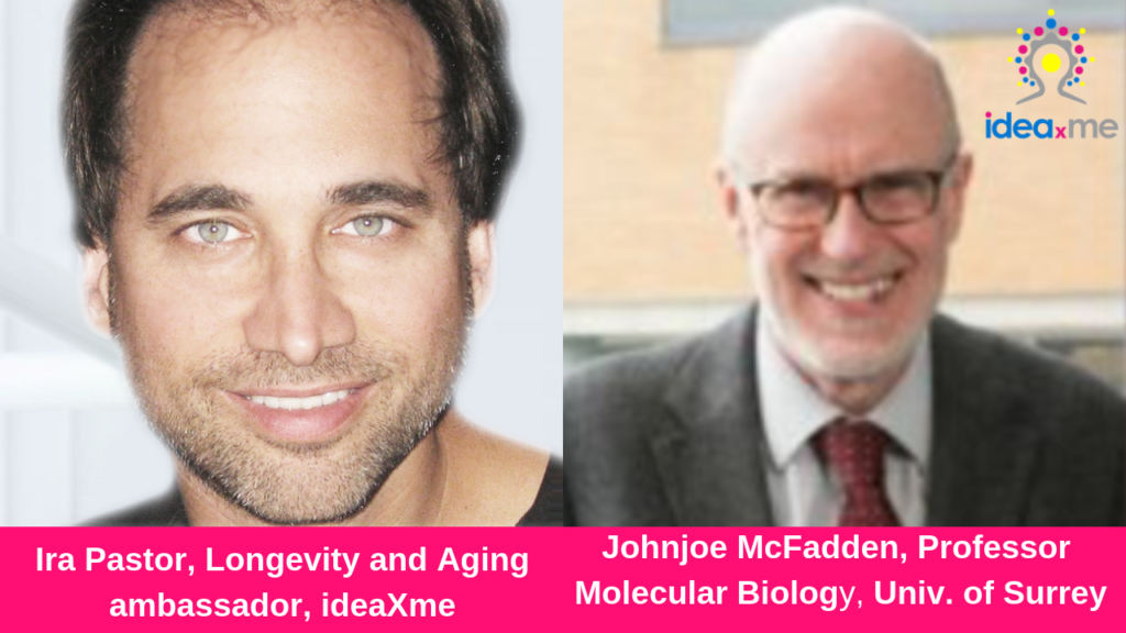 Ira Pastor and Professor Johnjoe McFadden Professor Molecular Biology, University of Surrey
